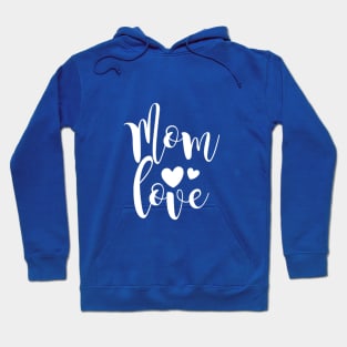 Mom Love | Gift Mom Mum Mama | Mother's Day Hoodie